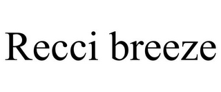 RECCI BREEZE