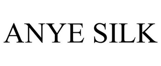 ANYE SILK