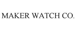 MAKER WATCH CO.