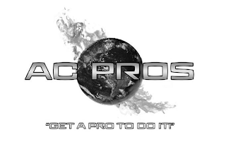 AC PROS "GET A PRO TO DO IT"