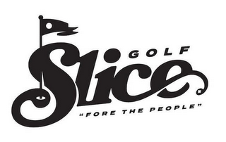 SLICE GOLF - "FORE THE PEOPLE"