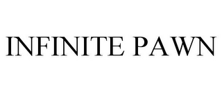 INFINITE PAWN