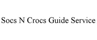 SOCS N CROCS GUIDE SERVICE