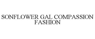 SONFLOWER GAL COMPASSION FASHION