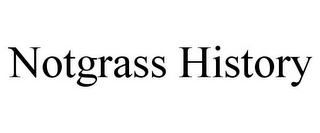 NOTGRASS HISTORY