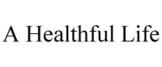 A HEALTHFUL LIFE