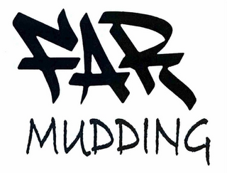 FAR MUDDING