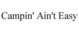 CAMPIN' AIN'T EASY