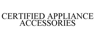 CERTIFIED APPLIANCE ACCESSORIES