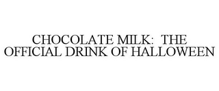 CHOCOLATE MILK: THE OFFICIAL DRINK OF HALLOWEEN