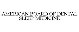 AMERICAN BOARD OF DENTAL SLEEP MEDICINE