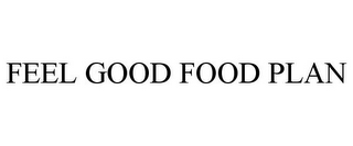 FEEL GOOD FOOD PLAN