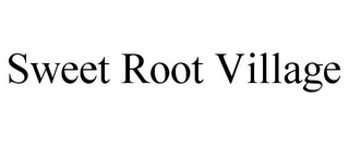SWEET ROOT VILLAGE