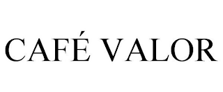 CAFÉ VALOR