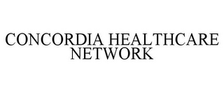 CONCORDIA HEALTHCARE NETWORK