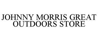 JOHNNY MORRIS GREAT OUTDOORS STORE