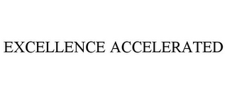 EXCELLENCE ACCELERATED