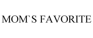 MOM`S FAVORITE