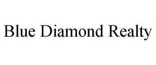 BLUE DIAMOND REALTY