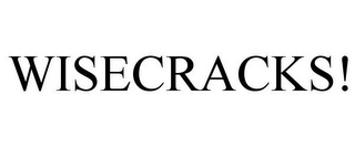 WISECRACKS!
