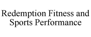 REDEMPTION FITNESS AND SPORTS PERFORMANCE