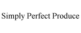 SIMPLY PERFECT PRODUCE