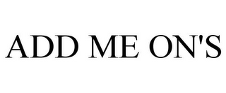 ADD ME ON'S