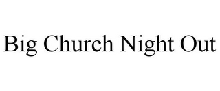 BIG CHURCH NIGHT OUT