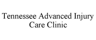 TENNESSEE ADVANCED INJURY CARE CLINIC