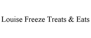 LOUISE FREEZE TREATS & EATS