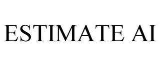 ESTIMATE AI