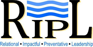 RIPL, RELATIONAL, IMPACTFUL, PREVENTATIVE, LEADERSHIP