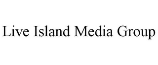 LIVE ISLAND MEDIA GROUP