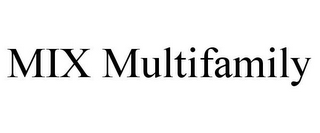 MIX MULTIFAMILY