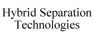 HYBRID SEPARATION TECHNOLOGIES