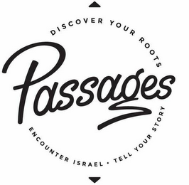 PASSAGES DISCOVER YOUR ROOTS ENCOUNTER ISRAEL · TELL YOUR STORY