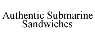 AUTHENTIC SUBMARINE SANDWICHES