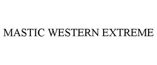 MASTIC WESTERN EXTREME