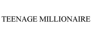 TEENAGE MILLIONAIRE