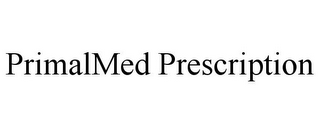 PRIMALMED PRESCRIPTION