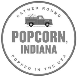 GATHER ROUND POPCORN, INDIANA POPPED INTHE USA