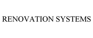 RENOVATION SYSTEMS