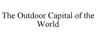 THE OUTDOOR CAPITAL OF THE WORLD