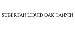 SUBERTAN LIQUID OAK TANNIN