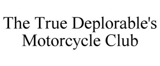 THE TRUE DEPLORABLE'S MOTORCYCLE CLUB