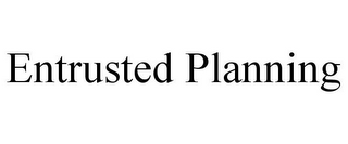 ENTRUSTED PLANNING