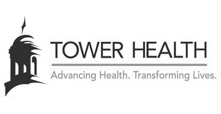 TOWER HEALTH ADVANCING HEALTH. TRANSFORMING LIVES.