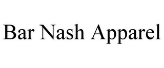 BAR NASH APPAREL