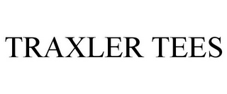 TRAXLER TEES