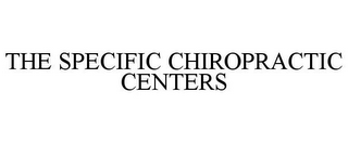 THE SPECIFIC CHIROPRACTIC CENTERS